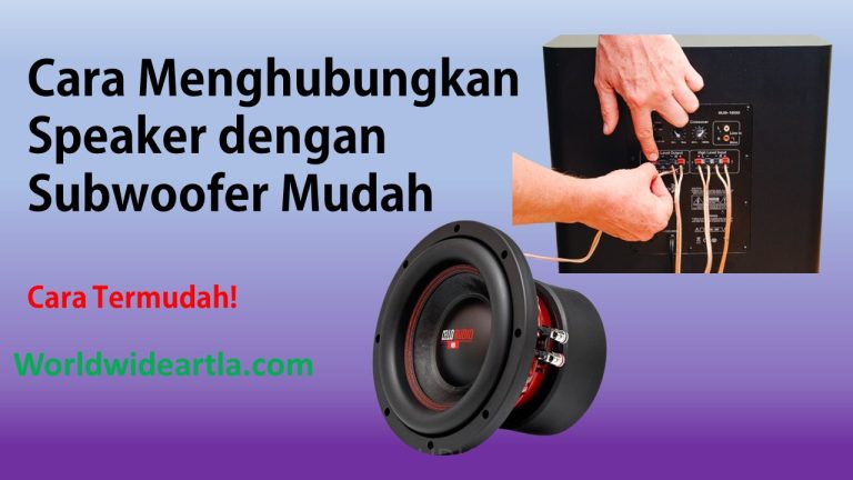 Cara Menghubungkan Speaker Dengan Subwoofer Mudah