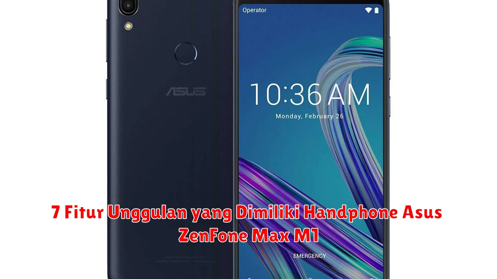 7 Fitur Unggulan Yang Dimiliki Handphone Asus ZenFone Max M1