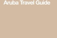 A Comprehensive Guide to Aruba Travel Requirements from the US