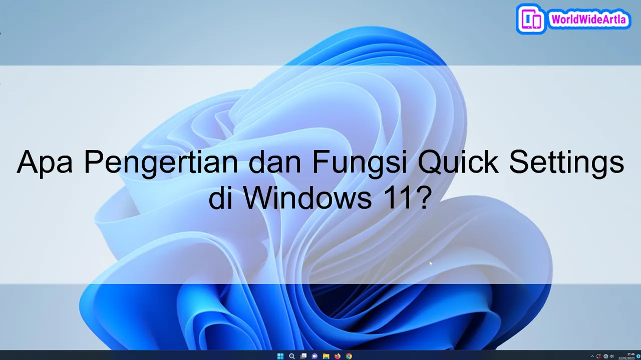 Apa Pengertian dan Fungsi Quick Settings di Windows 11?