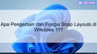 Apa Pengertian dan Fungsi Snap Layouts di Windows 11?