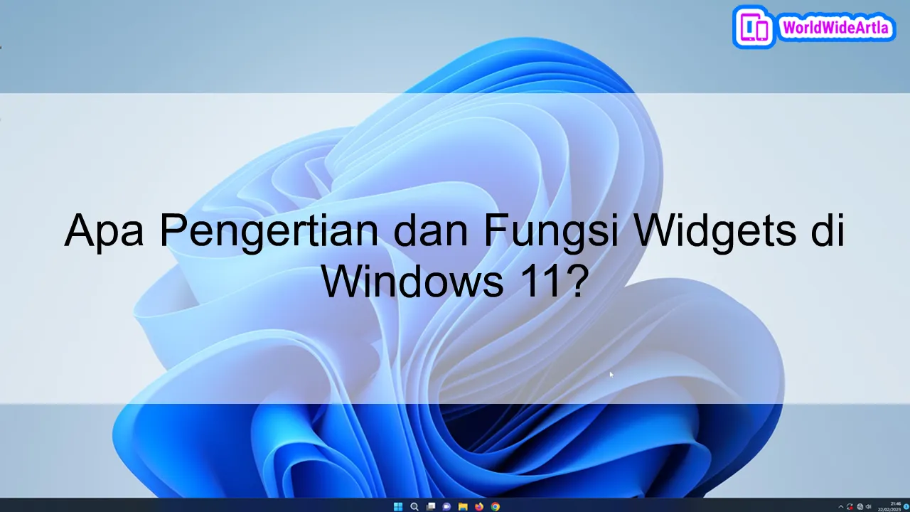 Apa Pengertian dan Fungsi Widgets di Windows 11?