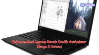 Rekomendasi Laptop Untuk Grafik Arsitektur Harga 5 Jutaan