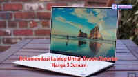 Rekomendasi Laptop Untuk Desain Interior Harga 3 Jutaan