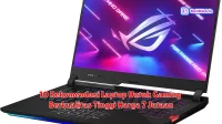 10 Rekomendasi Laptop Untuk Gaming Berkualitas Tinggi Harga 7 Jutaan