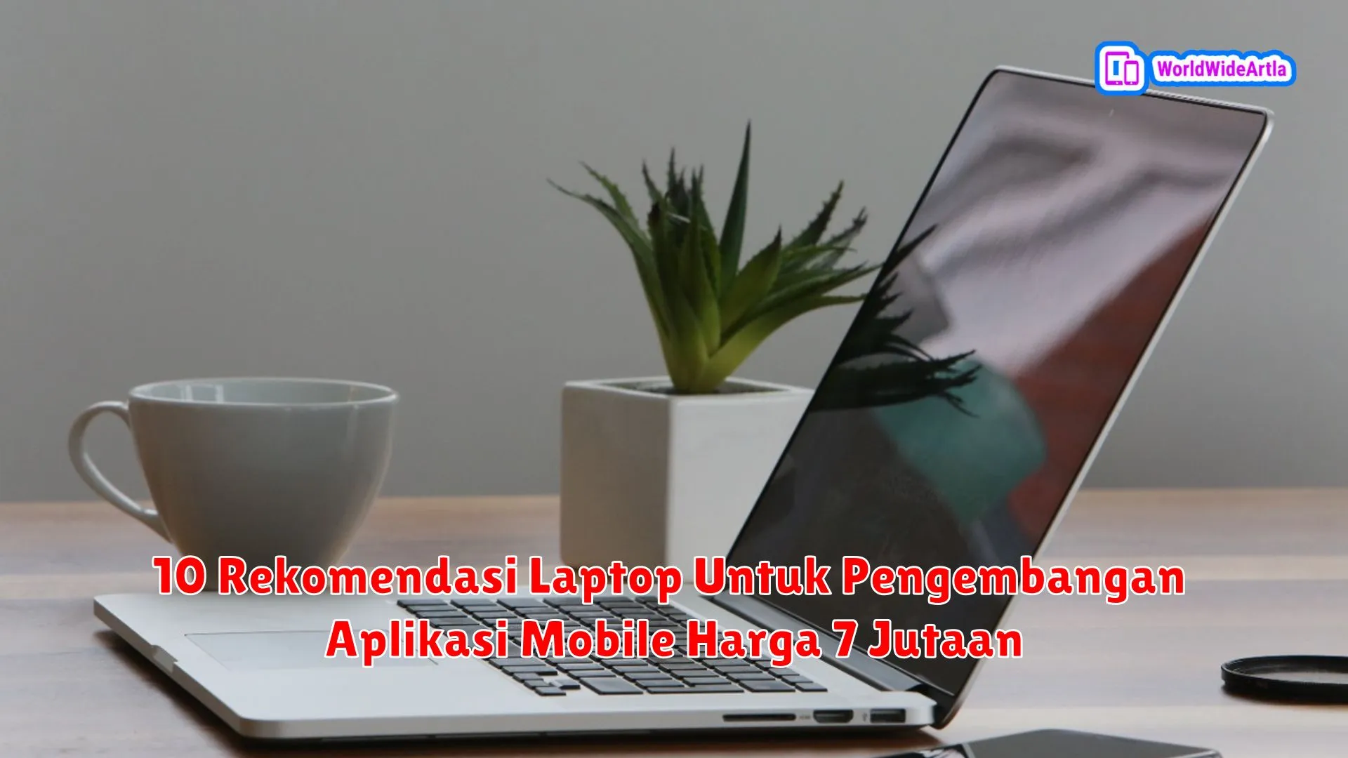 10 Rekomendasi Laptop Untuk Pengembangan Aplikasi Mobile Harga 7 Jutaan