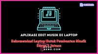 Rekomendasi Laptop Untuk Pembuatan Musik Harga 3 Jutaan