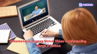 Rekomendasi Laptop Untuk Video Conferencing Harga 5 Jutaan