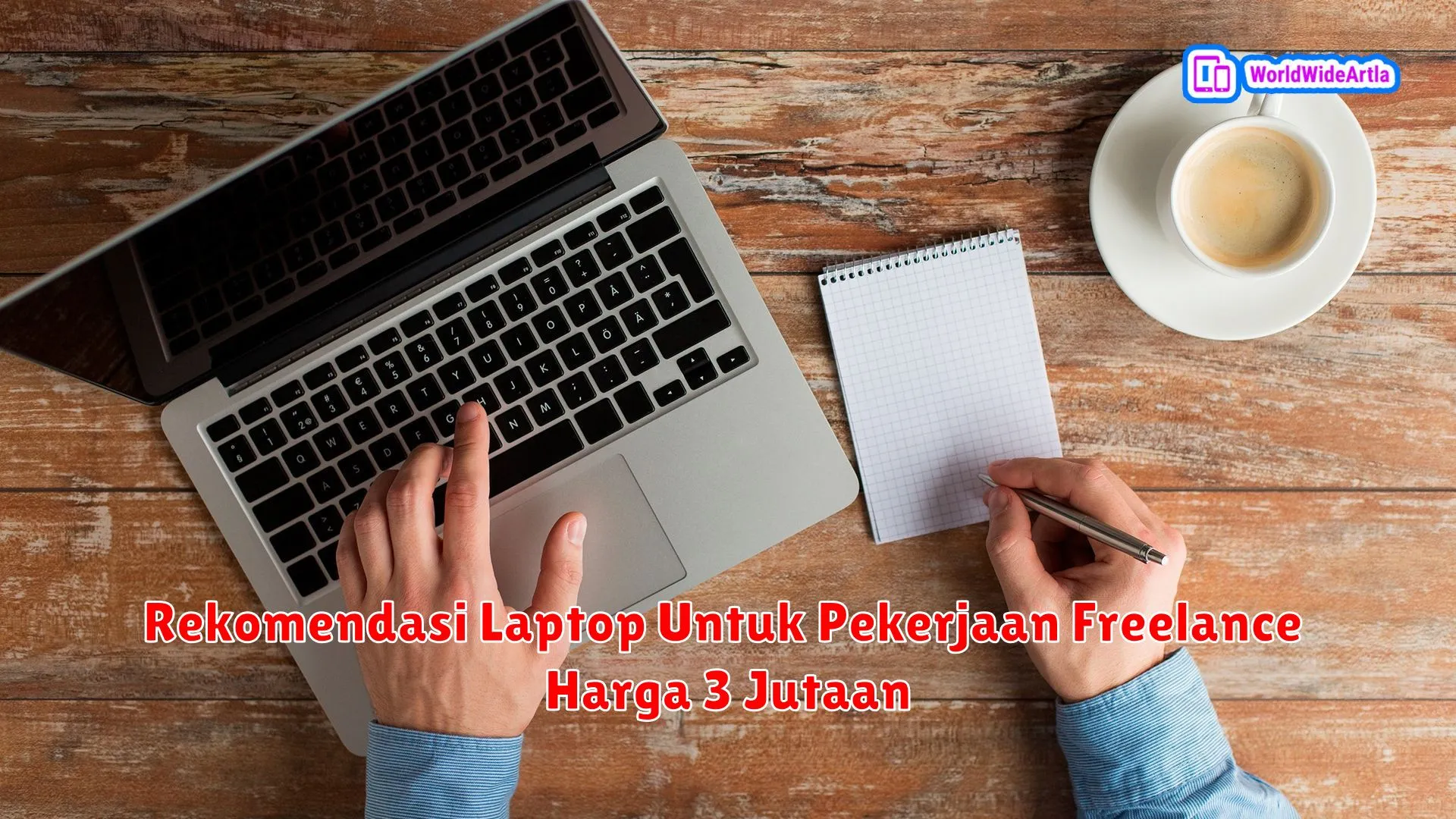 Rekomendasi Laptop Untuk Pekerjaan Freelance Harga 3 Jutaan