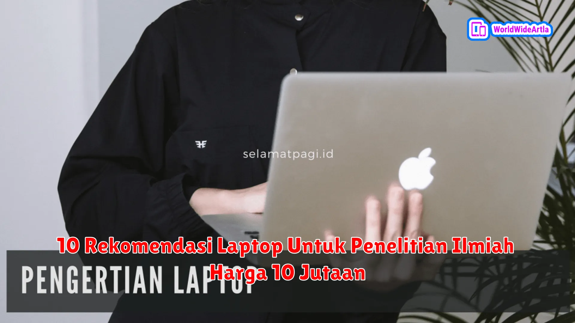 10 Rekomendasi Laptop Untuk Penelitian Ilmiah Harga 10 Jutaan