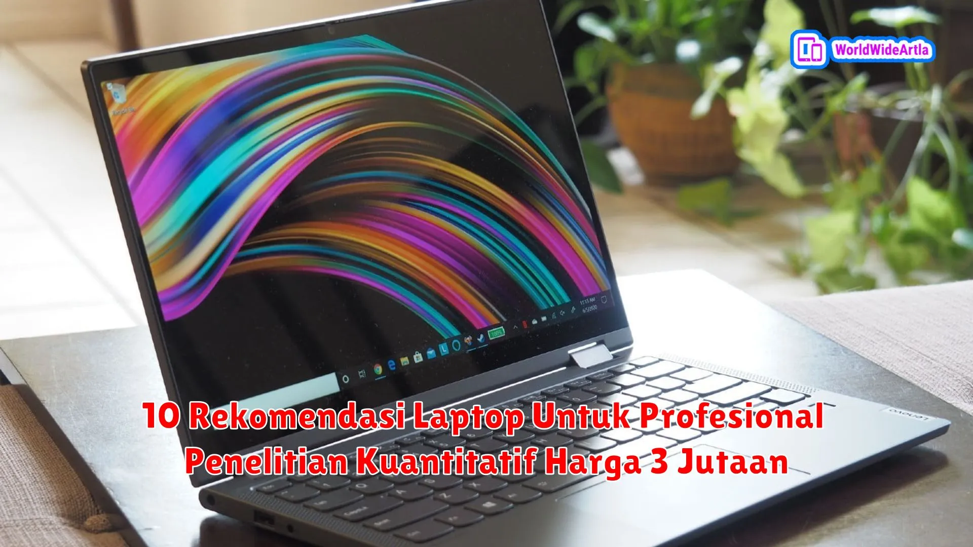 10 Rekomendasi Laptop Untuk Profesional Penelitian Kuantitatif Harga 3 Jutaan