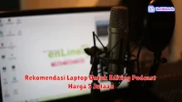 Rekomendasi Laptop Untuk Editing Podcast Harga 5 Jutaan