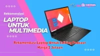 Rekomendasi Laptop Untuk Editing Podcast Harga 3 Jutaan