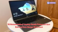 10 Rekomendasi Laptop Untuk Fotografi dan Editing Foto Harga 10 Jutaan