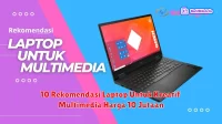 10 Rekomendasi Laptop Untuk Kreatif Multimedia Harga 10 Jutaan