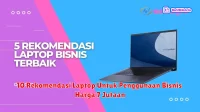 10 Rekomendasi Laptop Untuk Penggunaan Bisnis Harga 7 Jutaan