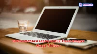 10 Rekomendasi Laptop Untuk Travel Blogger Harga 7 Jutaan