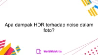 Apa dampak HDR terhadap noise dalam foto?