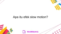 Apa itu efek slow motion?