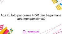 Apa itu foto panorama HDR dan bagaimana cara mengambilnya?