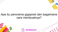 Apa itu panorama gigapixel dan bagaimana cara membuatnya?