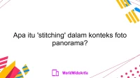 Apa itu 'stitching' dalam konteks foto panorama?