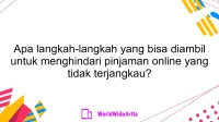 Apa langkah-langkah yang bisa diambil untuk menghindari pinjaman online yang tidak terjangkau?