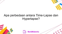 Apa perbedaan antara Time-Lapse dan Hyperlapse?