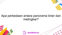 Apa perbedaan antara panorama linier dan melingkar?