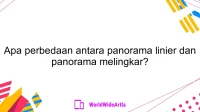 Apa perbedaan antara panorama linier dan panorama melingkar?