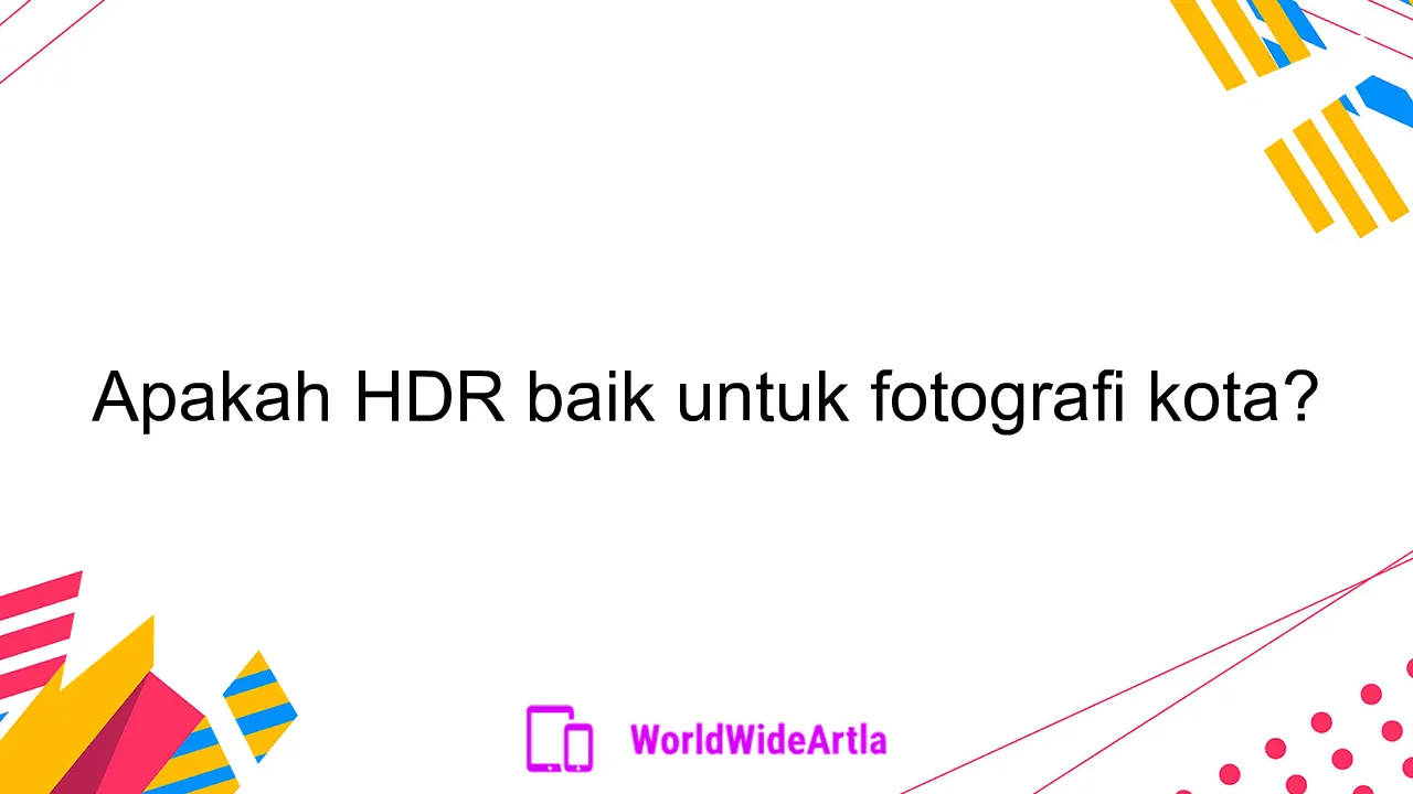 Apakah HDR baik untuk fotografi kota?