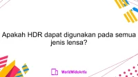 Apakah HDR dapat digunakan pada semua jenis lensa?