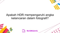 Apakah HDR mempengaruhi angka kelancaran dalam fotografi?