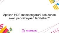 Apakah HDR mempengaruhi kebutuhan akan pencahayaan tambahan?