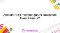 Apakah HDR mempengaruhi kecepatan fokus kamera?