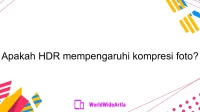 Apakah HDR mempengaruhi kompresi foto?