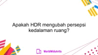 Apakah HDR mengubah persepsi kedalaman ruang?