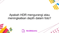 Apakah HDR mengurangi atau meningkatkan depth dalam foto?