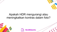 Apakah HDR mengurangi atau meningkatkan kontras dalam foto?