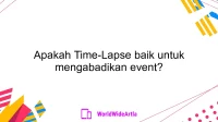 Apakah Time-Lapse baik untuk mengabadikan event?