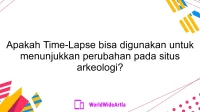 Apakah Time-Lapse bisa digunakan untuk menunjukkan perubahan pada situs arkeologi?