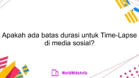 Apakah ada batas durasi untuk Time-Lapse di media sosial?