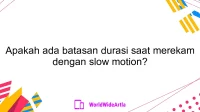 Apakah ada batasan durasi saat merekam dengan slow motion?