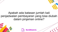 Apakah ada batasan jumlah kali penjadwalan pembayaran yang bisa diubah dalam pinjaman online?