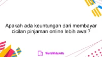 Apakah ada keuntungan dari membayar cicilan pinjaman online lebih awal?