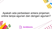 Apakah ada perbedaan antara pinjaman online tanpa agunan dan dengan agunan?