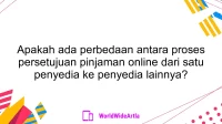 Apakah ada perbedaan antara proses persetujuan pinjaman online dari satu penyedia ke penyedia lainnya?