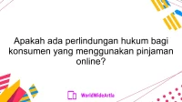 Apakah ada perlindungan hukum bagi konsumen yang menggunakan pinjaman online?