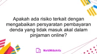 Apakah ada risiko terkait dengan mengabaikan persyaratan pembayaran denda yang tidak masuk akal dalam pinjaman online?