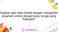 Apakah ada risiko terkait dengan mengambil pinjaman online dengan suku bunga yang fluktuatif?